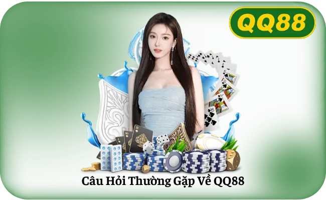 Cau Hoi Thuong Gap Ve QQ88 Câu hỏi thường gặp về QQ88