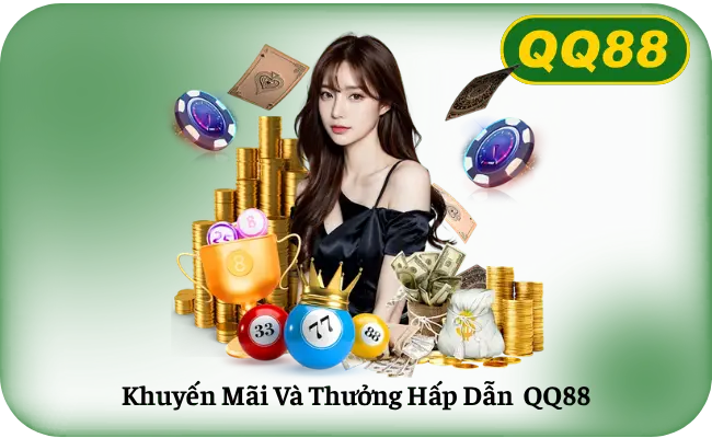 Khuyen Mai Va Thuong Hap Dan QQ88 Khu vực khuyến mãi và điều kiện ưu đãi QQ88