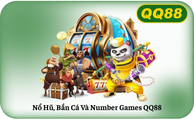 No Hu Ban Ca Va Number Games QQ88 Kho nổ hũ bắn cá và trò chơi quay số QQ88